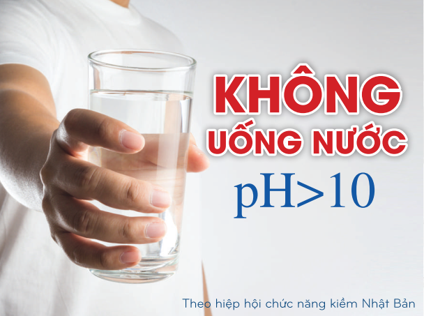 Các chuyên gia Nhật Bản khuyến cáo không được uống nước có độ pH>10