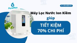 Dùng máy lọc nước ion kiềm giúp tiết kiệm tới 70% chi phí
